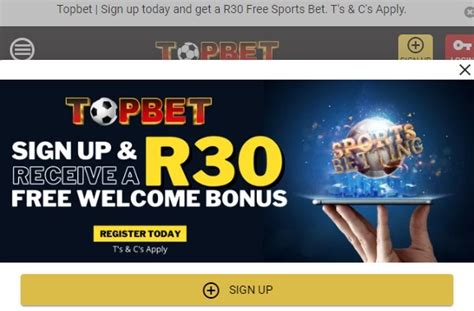topbet r30 sign up bonus|Topbet Quick Start & Registration Guide in South Africa.